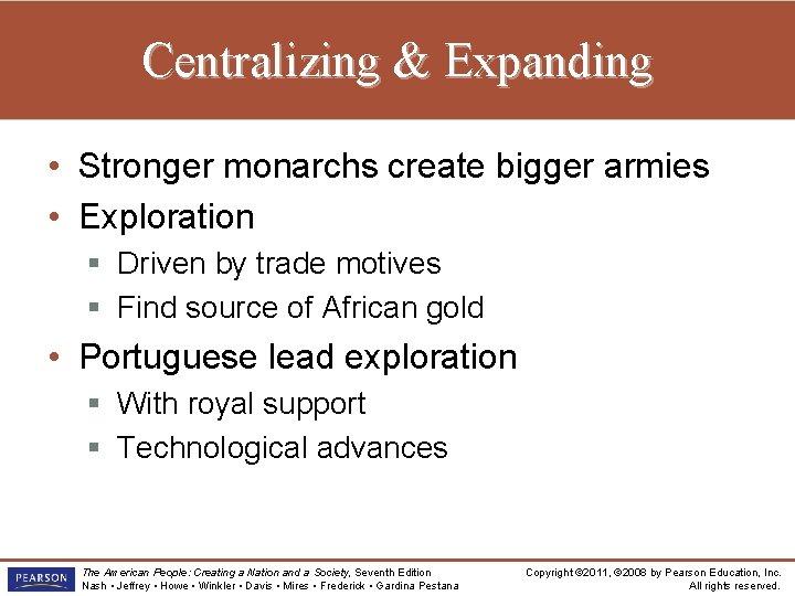 Centralizing & Expanding • Stronger monarchs create bigger armies • Exploration § Driven by