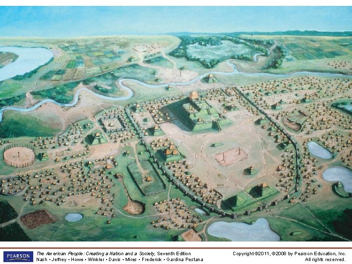 Cahokia The American People: Creating a Nation and a Society, Seventh Edition Nash •