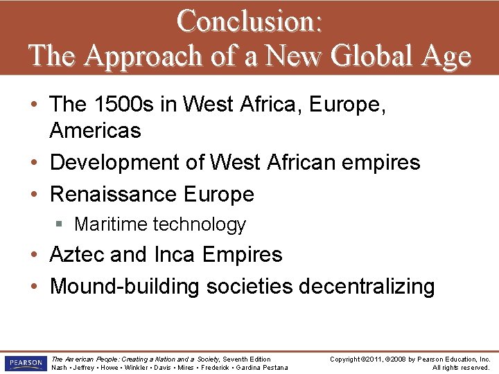 Conclusion: The Approach of a New Global Age • The 1500 s in West