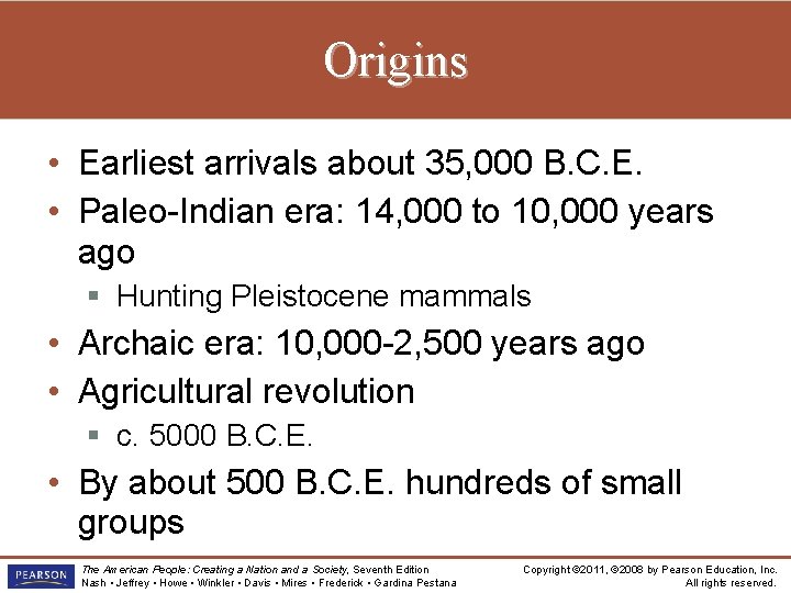 Origins • Earliest arrivals about 35, 000 B. C. E. • Paleo-Indian era: 14,
