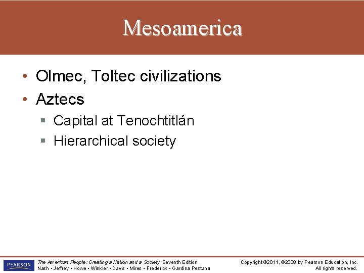 Mesoamerica • Olmec, Toltec civilizations • Aztecs § Capital at Tenochtitlán § Hierarchical society