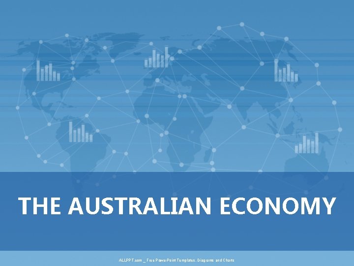 THE AUSTRALIAN ECONOMY ALLPPT. com _ Free Power. Point Templates, Diagrams and Charts 