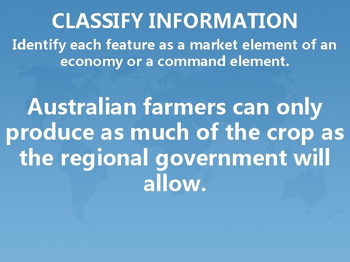 CLASSIFY INFORMATION Identify each feature as a market element of an economy or a