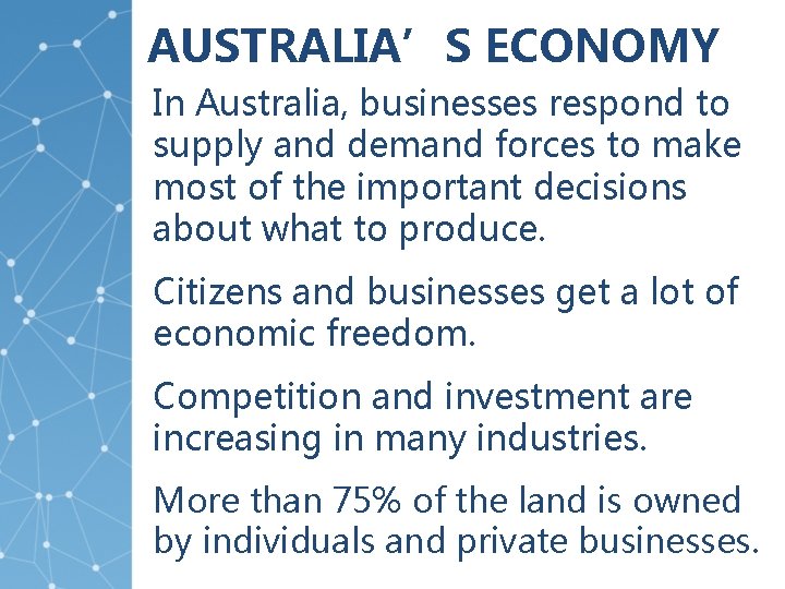 AUSTRALIA’S ECONOMY In Australia, businesses respond to supply and demand forces to make most