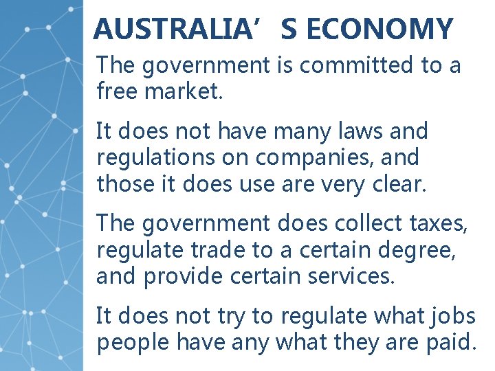 AUSTRALIA’S ECONOMY The government is committed to a free market. It does not have