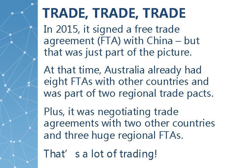 TRADE, TRADE In 2015, it signed a free trade agreement (FTA) with China –