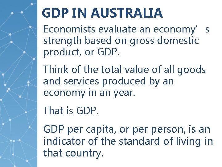 GDP IN AUSTRALIA Economists evaluate an economy’s strength based on gross domestic product, or