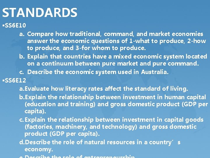 STANDARDS §SS 6 E 10 a. Compare how traditional, command, and market economies answer