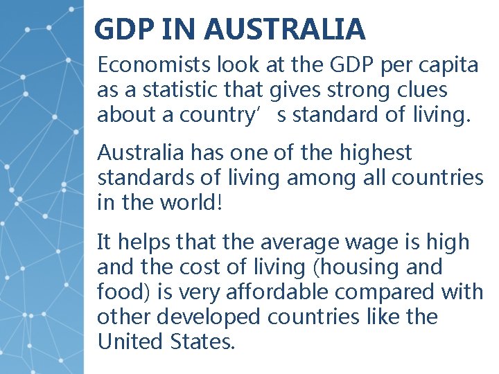 GDP IN AUSTRALIA Economists look at the GDP per capita as a statistic that