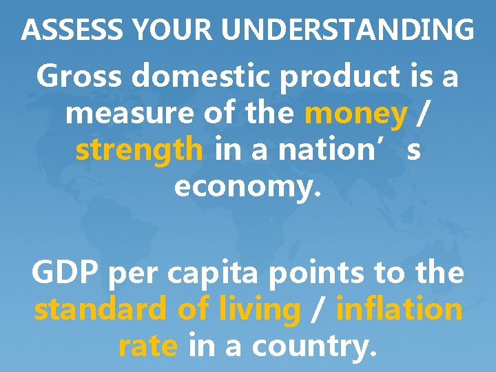ASSESS YOUR UNDERSTANDING Gross domestic product is a measure of the money / strength