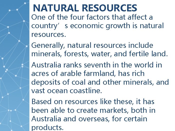 NATURAL RESOURCES One of the four factors that affect a country’s economic growth is
