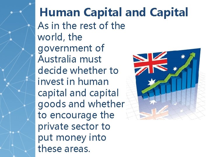 Human Capital and Capital As in the rest of the world, the government of
