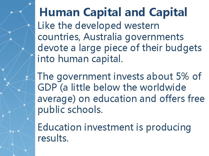 Human Capital and Capital Like the developed western countries, Australia governments devote a large