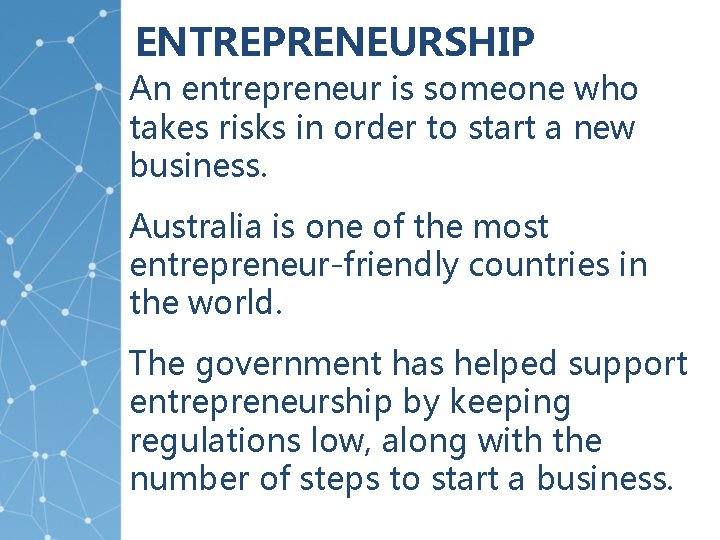 ENTREPRENEURSHIP An entrepreneur is someone who takes risks in order to start a new