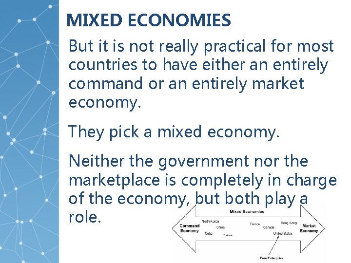 MIXED ECONOMIES But it is not really practical for most countries to have either