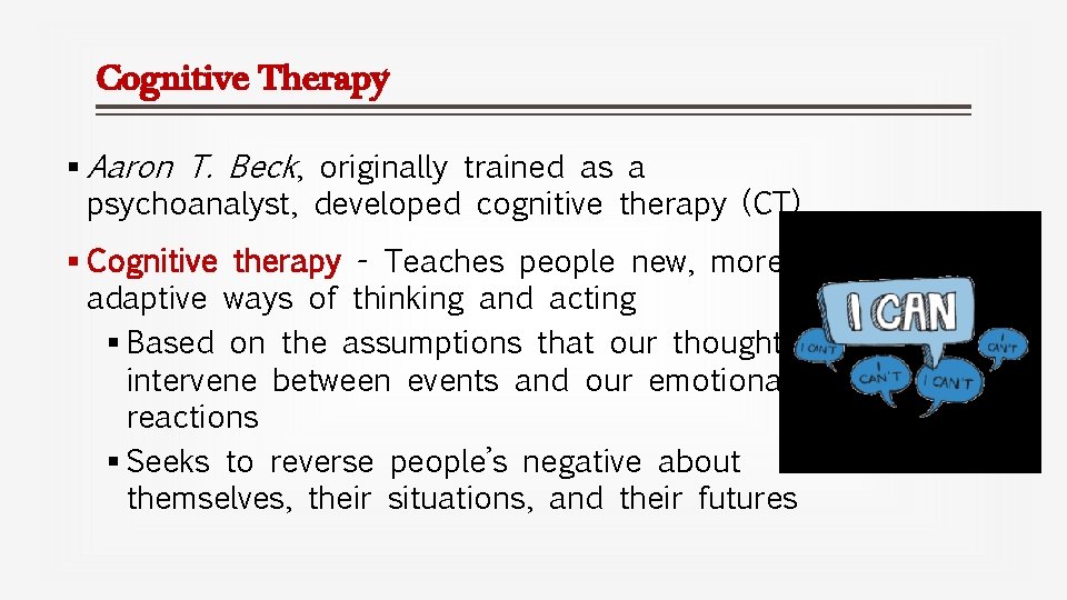 Cognitive Therapy § Aaron T. Beck, originally trained as a psychoanalyst, developed cognitive therapy