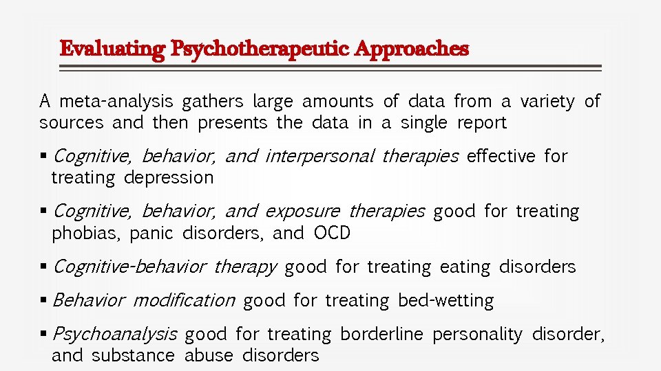 Evaluating Psychotherapeutic Approaches A meta-analysis gathers large amounts of data from a variety of