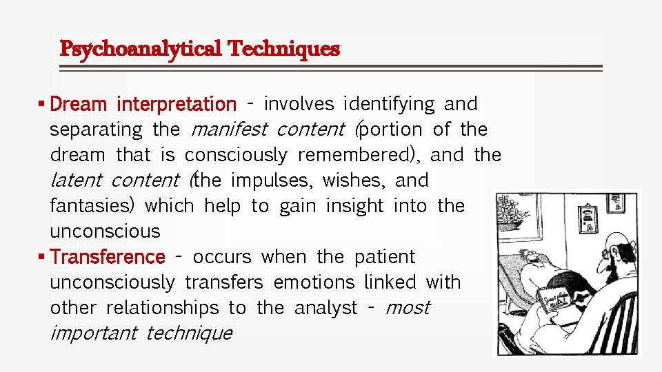 Psychoanalytical Techniques § Dream interpretation - involves identifying and separating the manifest content (portion