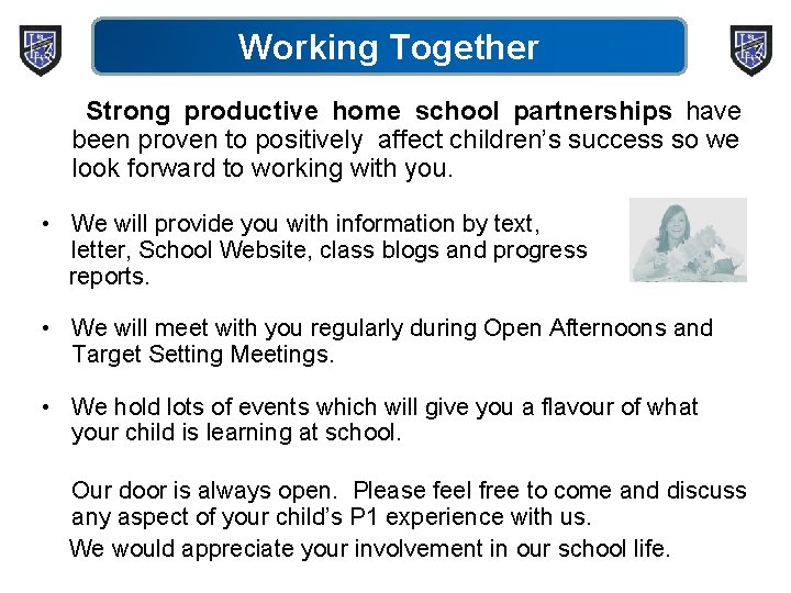 Working Together Strong productive home school partnerships have been proven to positively affect children’s