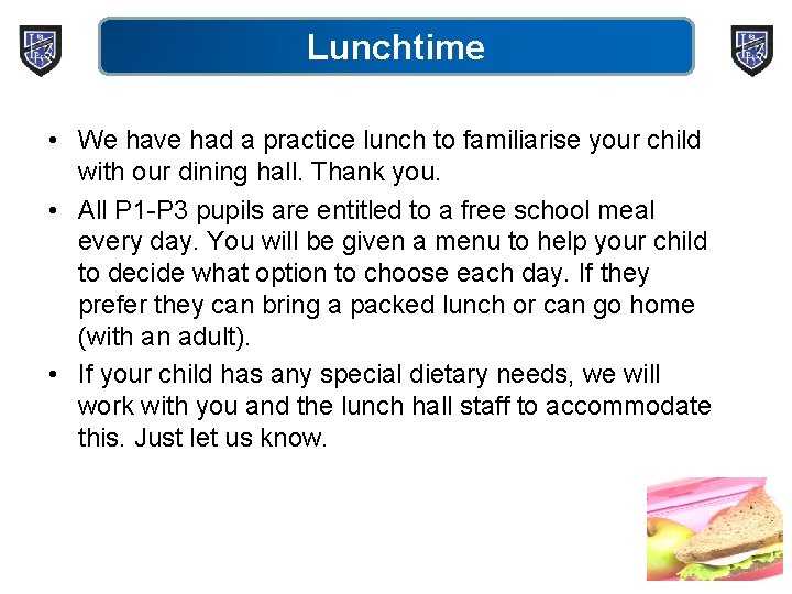 Lunchtime • We have had a practice lunch to familiarise your child with our
