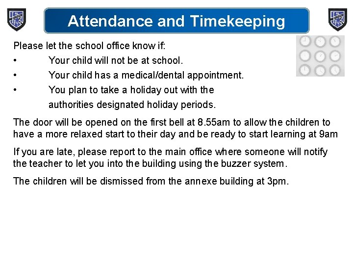 Attendance and Timekeeping Please let the school office know if: • Your child will