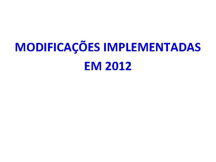 MODIFICAÇÕES IMPLEMENTADAS EM 2012 