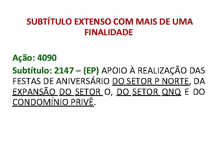 SUBTÍTULO EXTENSO COM MAIS DE UMA FINALIDADE Ação: 4090 Subtítulo: 2147 – (EP) APOIO