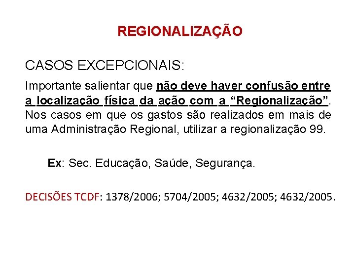 REGIONALIZAÇÃO CASOS EXCEPCIONAIS: Importante salientar que não deve haver confusão entre a localização física