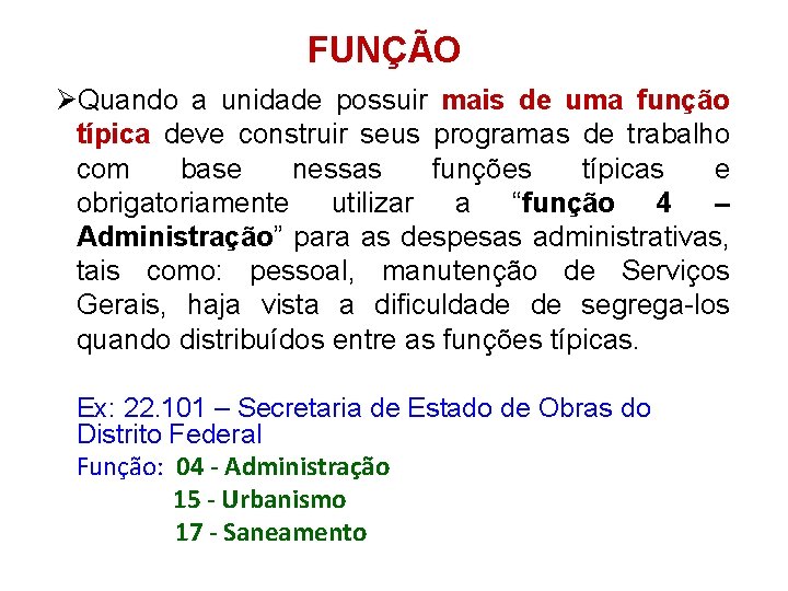 FUNÇÃO ØQuando a unidade possuir mais de uma função típica deve construir seus programas