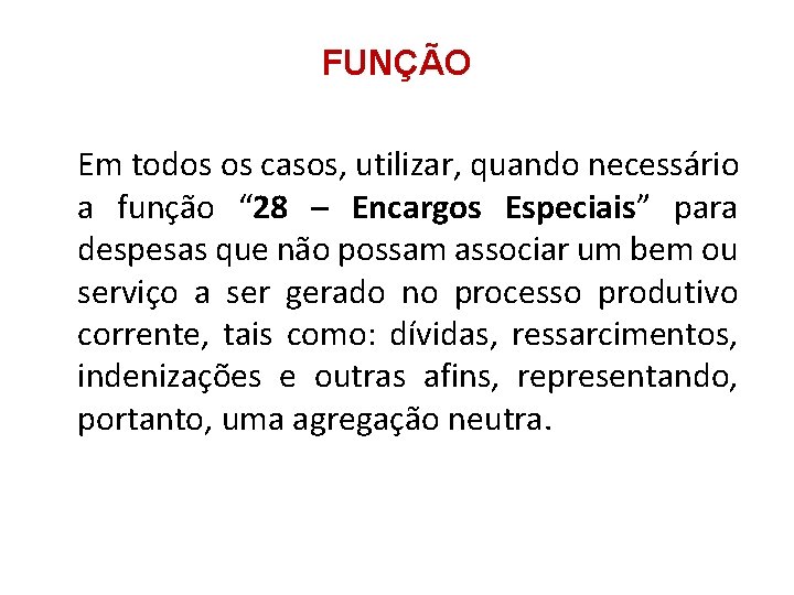 FUNÇÃO Em todos os casos, utilizar, quando necessário a função “ 28 – Encargos