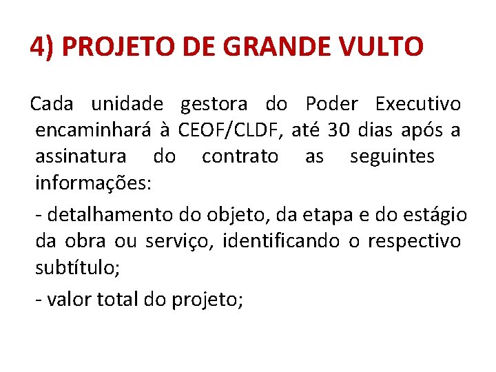 4) PROJETO DE GRANDE VULTO Cada unidade gestora do Poder Executivo encaminhará à CEOF/CLDF,