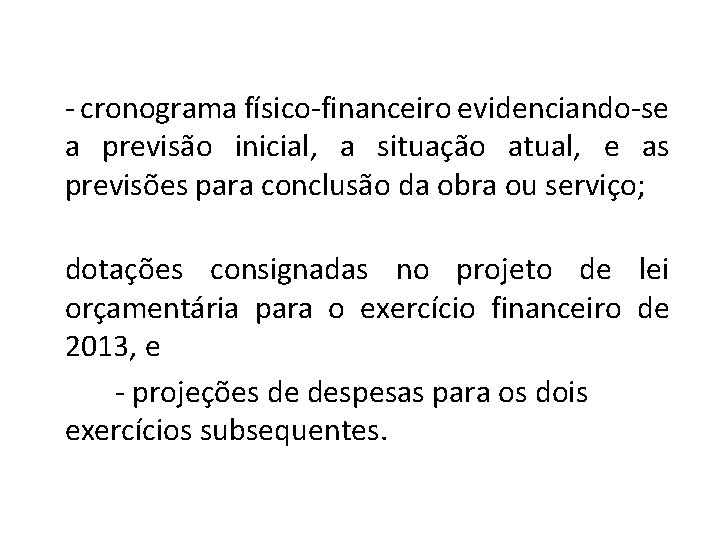 - cronograma físico-financeiro evidenciando-se a previsão inicial, a situação atual, e as previsões para