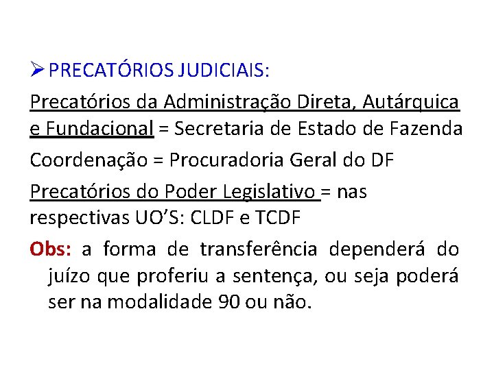 Ø PRECATÓRIOS JUDICIAIS: Precatórios da Administração Direta, Autárquica e Fundacional = Secretaria de Estado