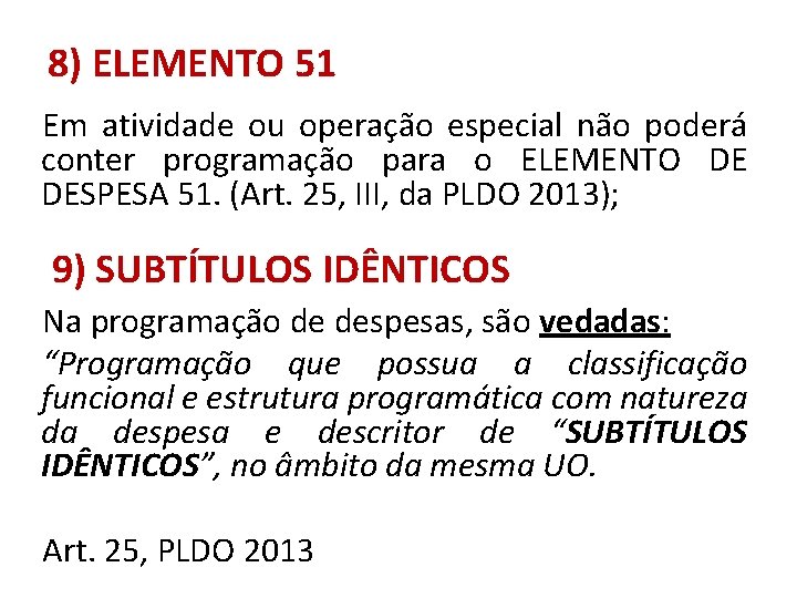 8) ELEMENTO 51 Em atividade ou operação especial não poderá conter programação para o