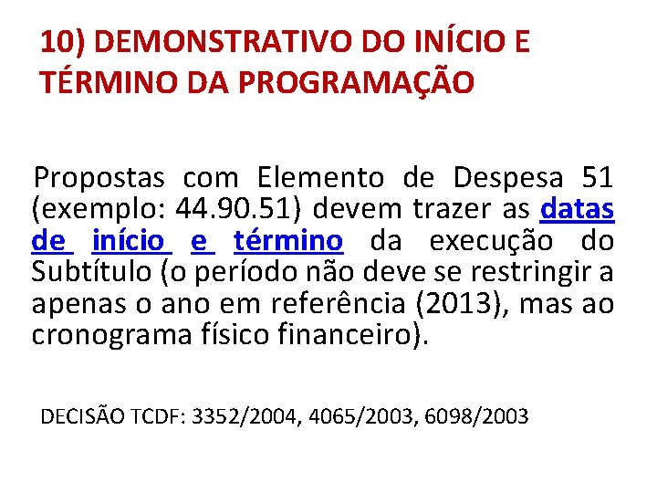 10) DEMONSTRATIVO DO INÍCIO E TÉRMINO DA PROGRAMAÇÃO Propostas com Elemento de Despesa 51