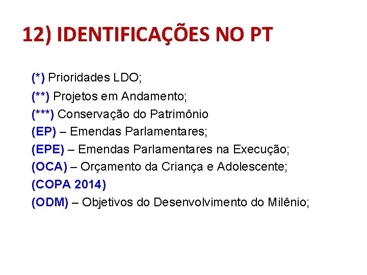 12) IDENTIFICAÇÕES NO PT (*) Prioridades LDO; (**) Projetos em Andamento; (***) Conservação do