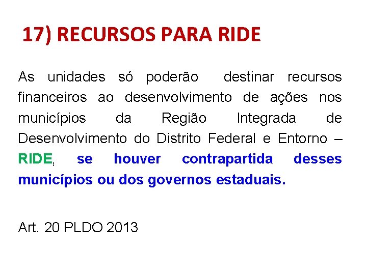 17) RECURSOS PARA RIDE As unidades só poderão destinar recursos financeiros ao desenvolvimento de