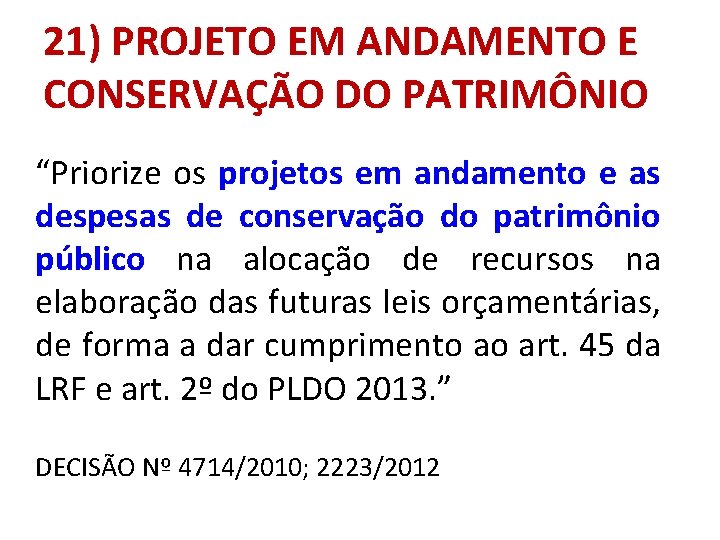 21) PROJETO EM ANDAMENTO E CONSERVAÇÃO DO PATRIMÔNIO “Priorize os projetos em andamento e