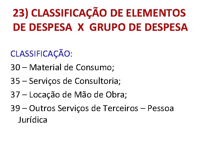 23) CLASSIFICAÇÃO DE ELEMENTOS DE DESPESA X GRUPO DE DESPESA CLASSIFICAÇÃO: 30 – Material