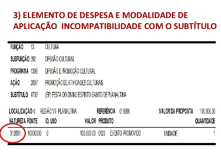 3) ELEMENTO DE DESPESA E MODALIDADE DE APLICAÇÃO INCOMPATIBILIDADE COM O SUBTÍTULO 