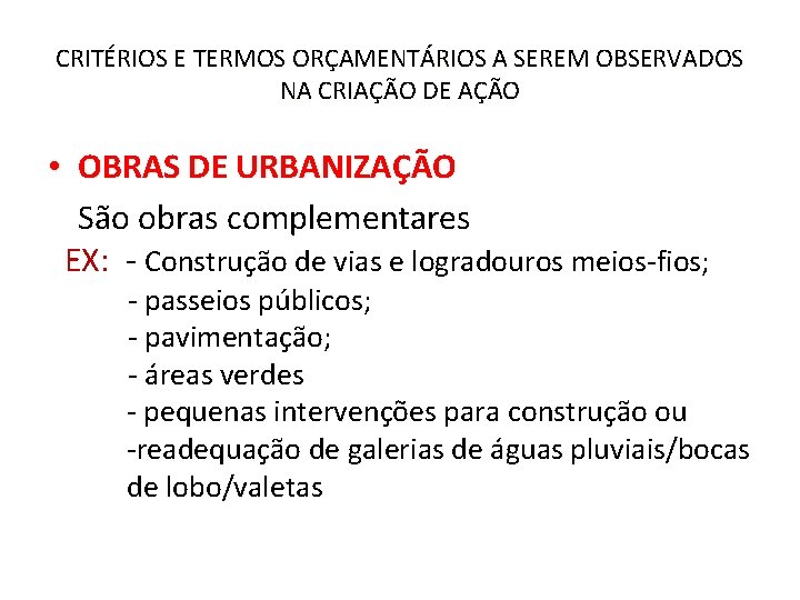 CRITÉRIOS E TERMOS ORÇAMENTÁRIOS A SEREM OBSERVADOS NA CRIAÇÃO DE AÇÃO • OBRAS DE