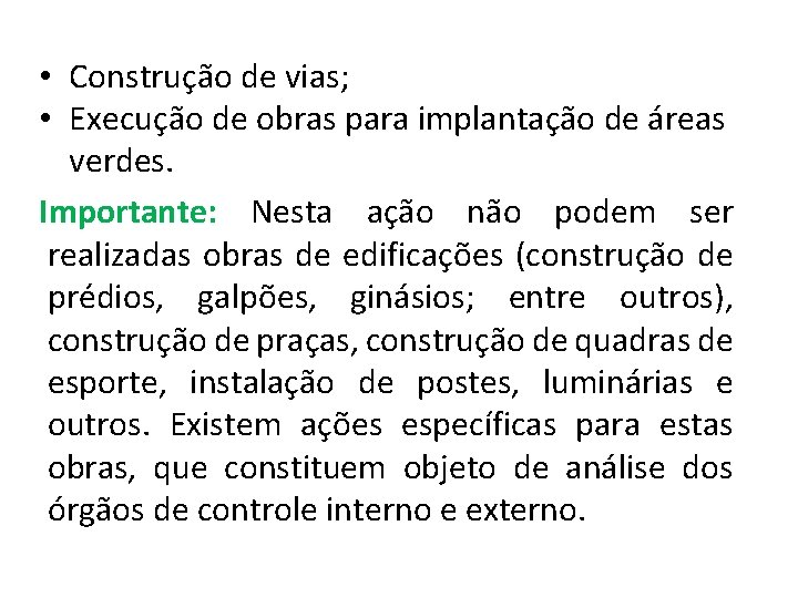  • Construção de vias; • Execução de obras para implantação de áreas verdes.