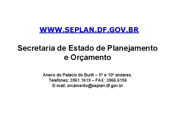 WWW. SEPLAN. DF. GOV. BR Secretaria de Estado de Planejamento e Orçamento Anexo do