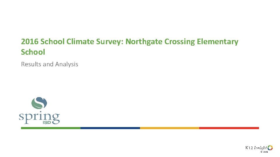 2016 School Climate Survey: Northgate Crossing Elementary School Results and Analysis © 2016 2015