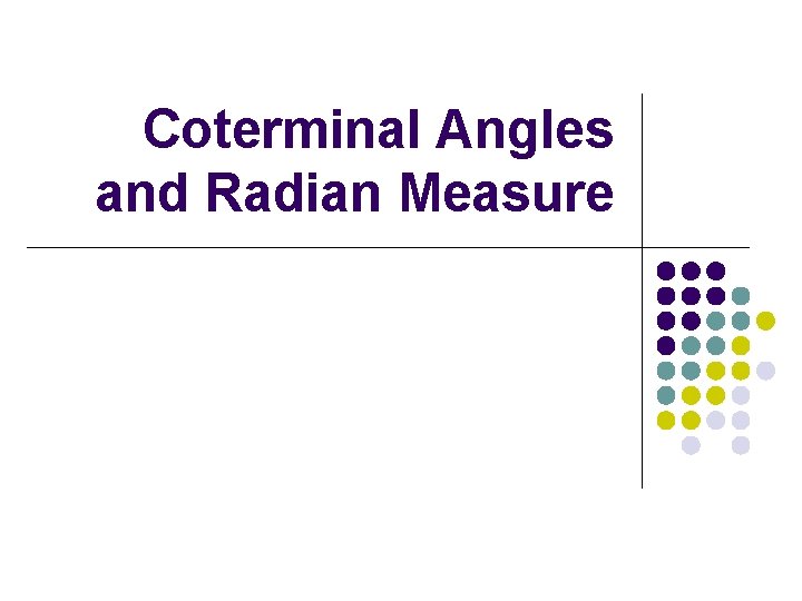 Coterminal Angles and Radian Measure 