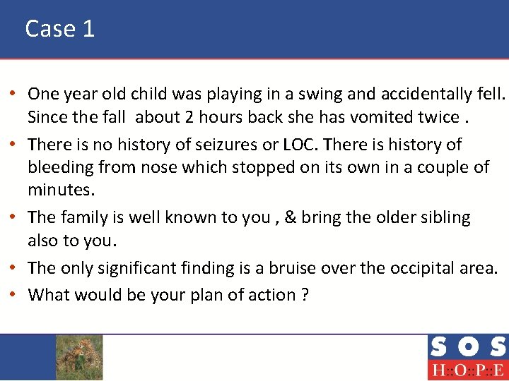 Case 1 • One year old child was playing in a swing and accidentally
