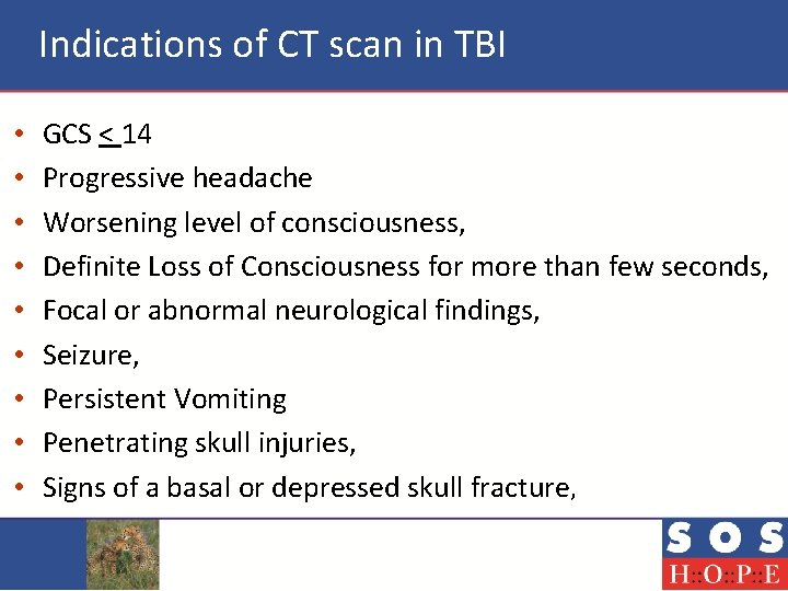 Indications of CT scan in TBI • • • GCS < 14 Progressive headache