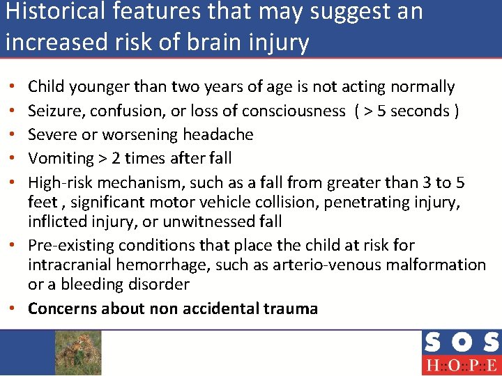Historical features that may suggest an increased risk of brain injury Child younger than