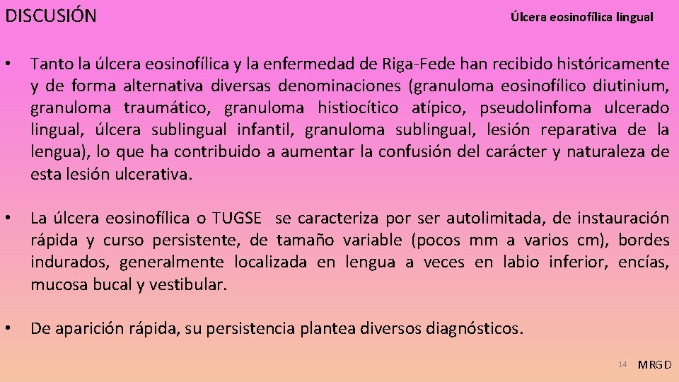 DISCUSIÓN Úlcera eosinofílica lingual • Tanto la úlcera eosinofílica y la enfermedad de Riga-Fede