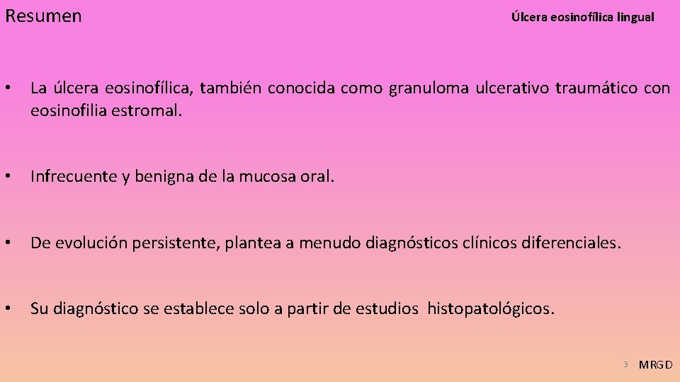 Resumen Úlcera eosinofílica lingual • La úlcera eosinofílica, también conocida como granuloma ulcerativo traumático